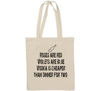 Roses are Red Violets are Blue Vodka is Cheaper Than Dinner for Two Natural Cotton Tote Bag White