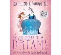 Rose's Dress of Dreams: Inspired by the life of Rose Bertin, Katherine Woodfine’s stunning Little Gem is written with an evocative sense of period ... ... full-colour illustrations by Kate Pankhurst.