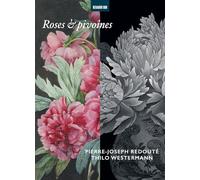 Roses & pivoines: Thilo Westermann - Pierre-Joseph Redouté