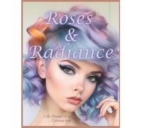 Roses & Radiance: An Elegant Women’s Coloring Book