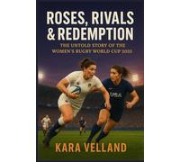Roses, Rivals and Redemption: The Untold Story of the Women’s Rugby World Cup 2025