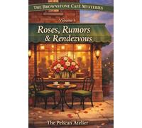 Roses, Rumors & Rendezvous: A Cozy Brooklyn Mystery About Love, Privacy, and Secrets- Volume 4