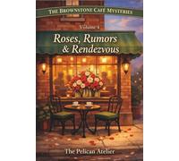 Roses, Rumors & Rendezvous: A Cozy Brooklyn Mystery About Love, Privacy, and Secrets- Volume 4
