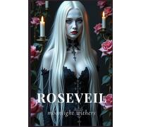 Roseveil: moonlight withers: A Gothic Journal for the Interior Life