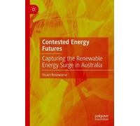 Rosewarne, Stuart Contested Energy Futures : Capturing The Renewable Book NUOVO