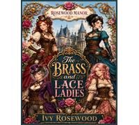 Rosewood Manor: The Brass and Lace Ladies: For Scrapbooking, Cutouts, Ephemera