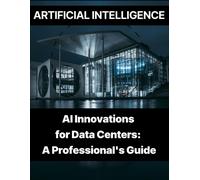 Rosey Press Artificial Intelligence - AI Innovations for Data Center (Tascabile)