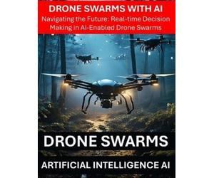 Rosey Press Drone Swarms with AI Artificial Intelligence - Navigatin (Tascabile)