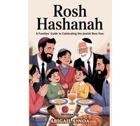 ROSH HASHANAH: A Families Guide To Celebrating the Jewish New Year