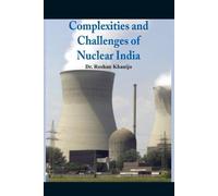 Roshan Khanijo Complexities and Challenges of Nuclear India (Tascabile)