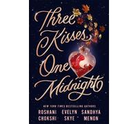 Roshani Chokshi Sandhya Menon Evelyn Skye Three Kisses, One Midnight (Tascabile)