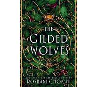 The Gilded Wolves: A Novel - Roshani Chokshi - Wednesday Books, 2019
