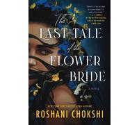 Roshani Chokshi The Last Tale of the Flower Bride (Copertina rigida)