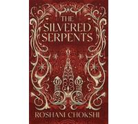 Roshani Chokshi The Silvered Serpents (Tascabile) Gilded Wolves