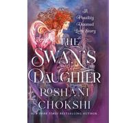 Roshani Chokshi The Swan's Daughter (Copertina rigida)