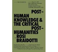 Rosi Braidotti Posthuman Knowledge and the Critical Posthumanities (Tascabile)