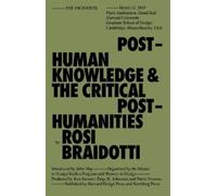 Posthuman Knowledge and the Critical Posthumanities