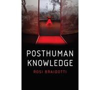 Rosi Braidotti Posthuman Knowledge (Tascabile)