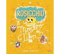Rosicchio. Il mostro dei libri. Ediz. a colori