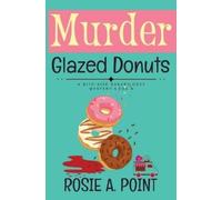 Rosie A Point Murder Glazed Donuts (Tascabile) Bite-Sized Bakery Cozy Mystery