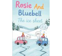 Rosie and Bluebell: The Ice Sheet