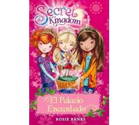 Rosie Banks Secret Kingdom 1. El Palacio Encantado (Tascabile)
