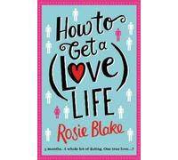 Rosie Blake How to Get a (Love) Life (Tascabile)