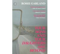 Rosie Garland Your Sons and Your Daughters are Beyond (Tascabile)