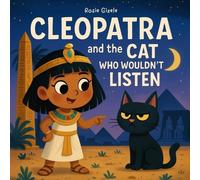 Rosie Gizele Cleopatra and the Cat Who Wouldn't Listen (Tascabile)