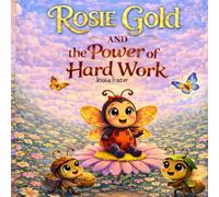 Rosie Gold and the Power of Hard Work