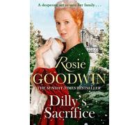 Rosie Goodwin Rosie Goodwin Dilly's Sacrifice (Tascabile) Dilly's Story