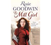 Rosie Goodwin The Mill Girl (Tascabile)