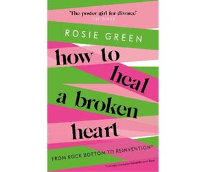 Rosie Green How to Heal a Broken Heart (Tascabile)