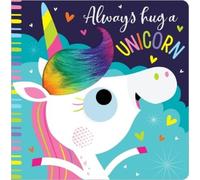 Rosie Greening Always Hug a Unicorn (Libro di cartone) Always Hug a