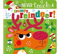 Rosie Greening NEVER TOUCH A GRUMPY REINDEER (Copertina rigida) Never Touch