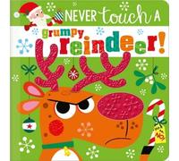 Rosie Greening Never Touch a Grumpy Reindeer (Libro di cartone)