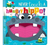 Rosie Greening NEVER TOUCH A HUNGRY HIPPO (Copertina rigida)