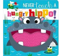 Rosie Greening Never Touch a Hungry Hippo (Libro di cartone)