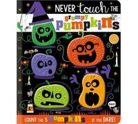 Rosie Greening Never Touch the Grumpy Pumpkins (Libro di cartone)