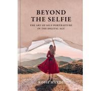 Rosie Hardy Beyond the Selfie (Copertina rigida)