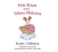 Rosie J Williams Stephen R Willia Pink Bows and Yellow Ribbo (Copertina rigida)