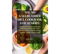 Rosie K Bratt The No Gallbladder Diet Cookbook for Seniors (Tascabile)