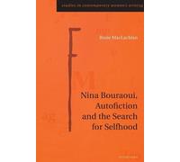 Rosie MacLachla Nina Bouraoui, Autofiction and the Search for Selfho (Tascabile)