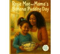 Rosie Mae and Mama's Banana Pudding Day: A Sweet Morning of Love, Learning, and Tradition