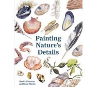Rosie Martin Meriel Thurstan Painting Nature's Details (Tascabile)