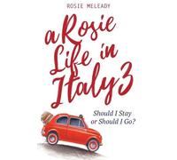 A Rosie Life In Italy 3: Should I Stay or Should I Go?