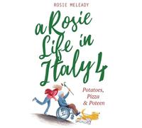 Rosie Meleady A Rosie Life In Italy 4 (Tascabile) Rosie Life in Italy