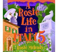 Rosie Meleady A Rosie Life In Italy 5 (Tascabile) Rosie Life in Italy
