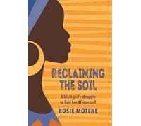 Rosie Motene Reclaiming the Soil (Tascabile)