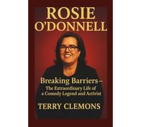 ROSIE O’DONNELL: Breaking Barriers - The Extraordinary Life of a Comedy Legend and Activist